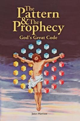 Book cover for Pattern & the Prophecy; God's Great Code