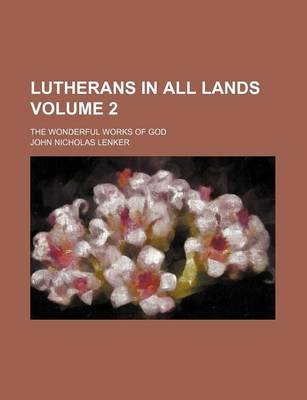 Book cover for Lutherans in All Lands Volume 2; The Wonderful Works of God