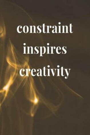 Cover of Constraint Inspires Creativity