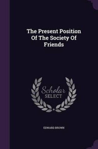 Cover of The Present Position of the Society of Friends