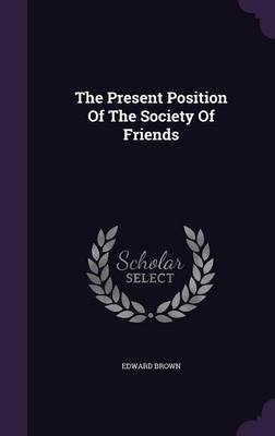 Book cover for The Present Position of the Society of Friends