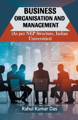 Book cover for Business Organisation And Management (As Per Nep Structure, Indian Universities)