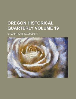 Book cover for Oregon Historical Quarterly Volume 19