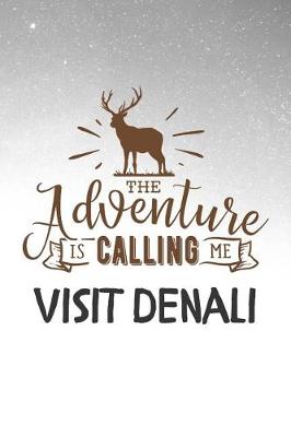 Book cover for The Adventure is Calling Me Visit Denali