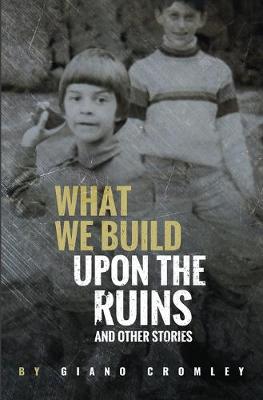 Book cover for What We Build Upon the Ruins
