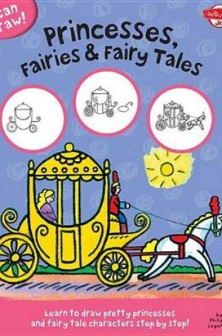 Cover of I Can Draw Princesses, Fairies & Fairy Tales