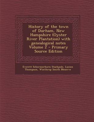 Book cover for History of the Town of Durham, New Hampshire (Oyster River Plantation) with Genealogical Notes Volume 2 - Primary Source Edition