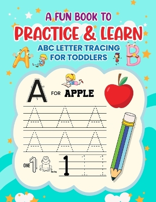 Cover of A Fun Book to Practice & Learn ABC Letter Tracing for Toddlers