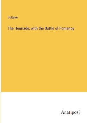 Book cover for The Henriade; with the Battle of Fontenoy