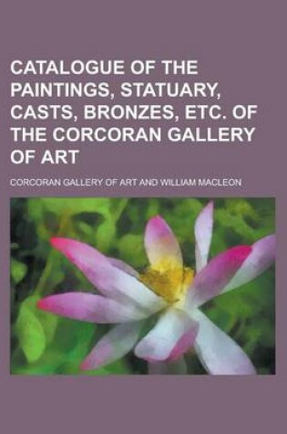 Cover of Catalogue of the Paintings, Statuary, Casts, Bronzes, Etc. of the Corcoran Gallery of Art