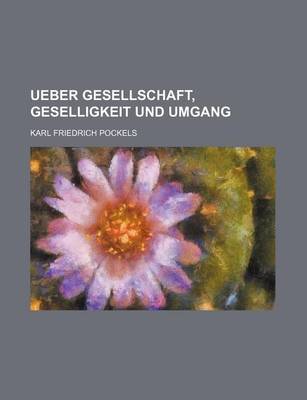 Book cover for Ueber Gesellschaft, Geselligkeit Und Umgang