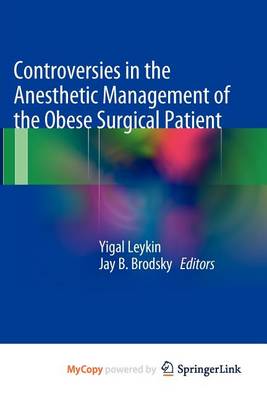 Cover of Controversies in the Anesthetic Management of the Obese Surgical Patient