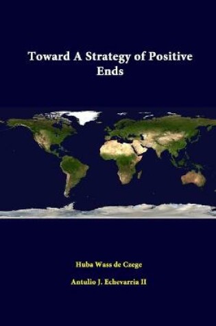 Cover of Toward A Strategy of Positive Ends