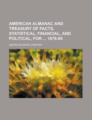 Book cover for American Almanac and Treasury of Facts, Statistical, Financial, and Political, for 1878-89