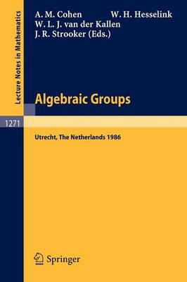 Book cover for Algebraic Groups. Utrecht 1986