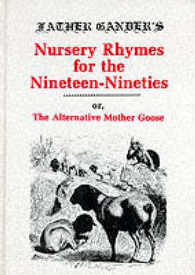 Cover of Father Gander's Nursery Rhymes for the Nineteen Nineties or The Alternative Mother Goose