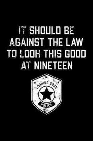 Cover of It Should Be Against The Law nineteen