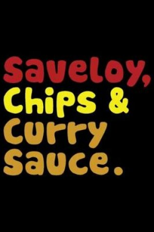 Cover of Saveloy, Chips & Curry Sauce
