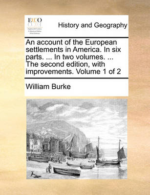 Book cover for An Account of the European Settlements in America. in Six Parts. ... in Two Volumes. ... the Second Edition, with Improvements. Volume 1 of 2