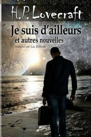 Cover of Je Suis d'Ailleurs Et Autres Nouvelles