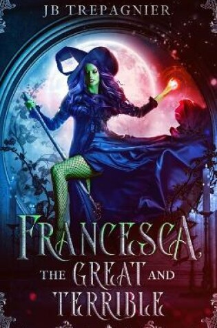 Cover of Francesca, The Great and Terrible