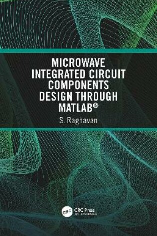 Cover of Microwave Integrated Circuit Components Design through MATLAB®