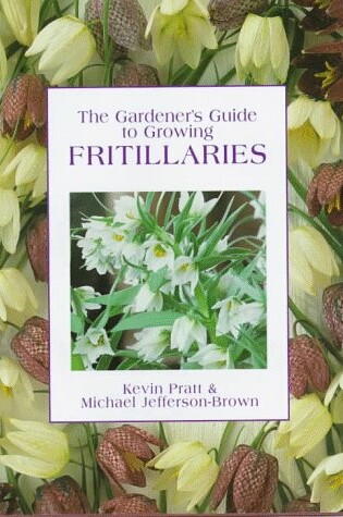 Cover of The Gardener's Guide to Growing Fritillaries