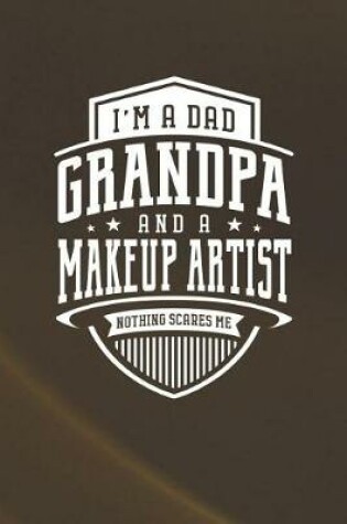 Cover of I'm A Dad Grandpa & A Makeup Artist Nothing Scares Me