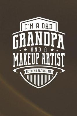 Book cover for I'm A Dad Grandpa & A Makeup Artist Nothing Scares Me