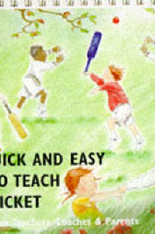 Cover of The Quick and Easy Way to Teach Cricket