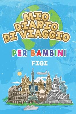 Book cover for Mio Diario Di Viaggio Per Bambini Figi