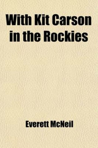 Cover of With Kit Carson in the Rockies; A Tale of the Beaver Country