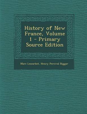 Book cover for History of New France, Volume 1 - Primary Source Edition