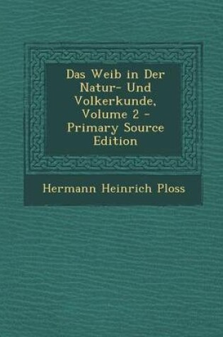 Cover of Weib in Der Natur- Und Volkerkunde, Volume 2