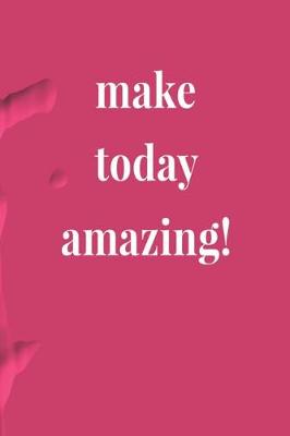 Book cover for Make Today Amazing!