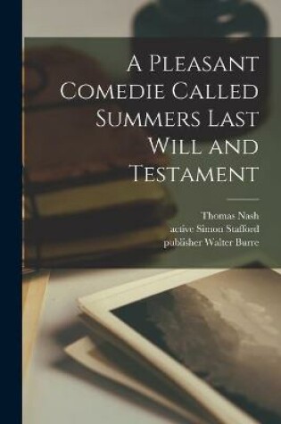 Cover of A Pleasant Comedie Called Summers Last Will and Testament