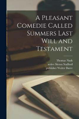 Book cover for A Pleasant Comedie Called Summers Last Will and Testament