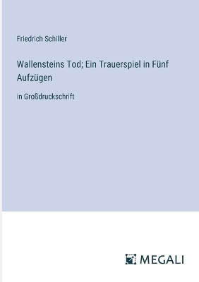 Book cover for Wallensteins Tod; Ein Trauerspiel in Fünf Aufzügen