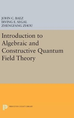 Book cover for Introduction to Algebraic and Constructive Quantum Field Theory