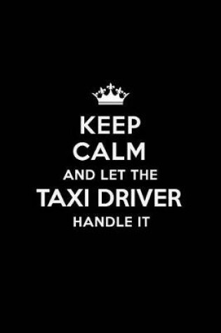 Cover of Keep Calm and Let the Taxi Driver Handle It