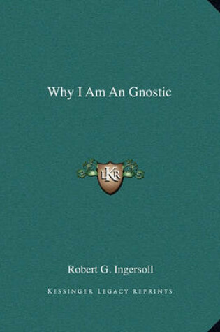 Cover of Why I Am an Gnostic