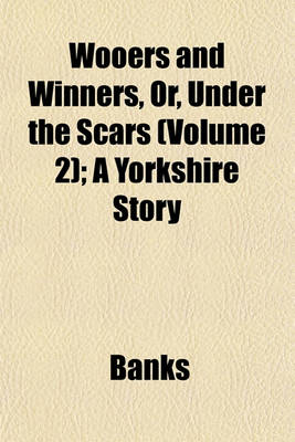 Book cover for Wooers and Winners, Or, Under the Scars (Volume 2); A Yorkshire Story