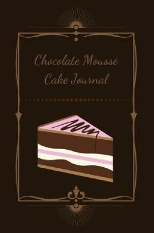 Cover of Chocolate Mousse Cake Journal