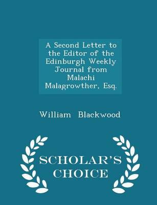 Book cover for A Second Letter to the Editor of the Edinburgh Weekly Journal from Malachi Malagrowther, Esq. - Scholar's Choice Edition