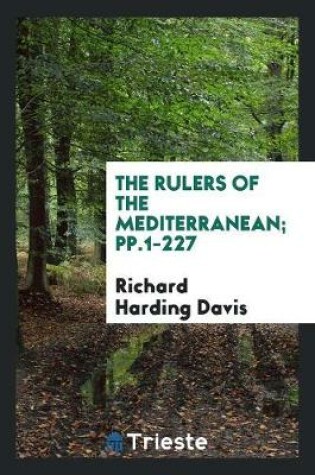 Cover of The Rulers of the Mediterranean; Pp.1-227