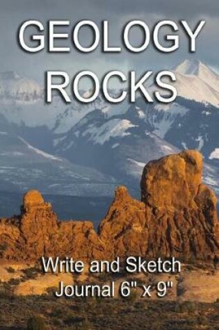 Cover of Geology Rocks - Write and Sketch Journal 6? x 9?