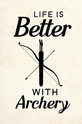 Book cover for Life Is Better With Archery