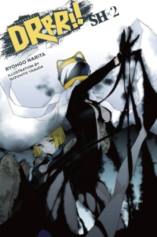 Cover of Durarara!! SH, Vol. 2 (light novel)