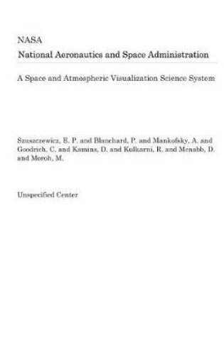 Cover of A Space and Atmospheric Visualization Science System