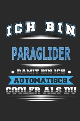 Book cover for Ich bin Paraglider Damit bin ich automatisch cooler als du